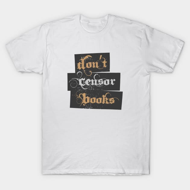 Don't Censor Books T-Shirt by Commykaze